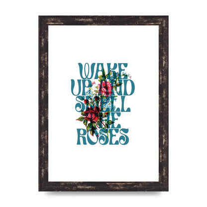 Wake Up And Smell The Roses Flower" Wall Art - A4 framed