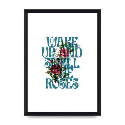 Wake Up And Smell The Roses Flower" Wall Art - A4 framed