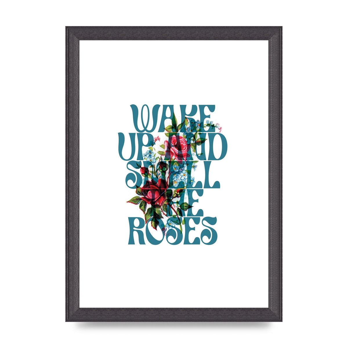 Wake Up And Smell The Roses Flower" Wall Art - A4 framed