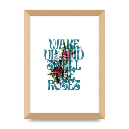 Wake Up And Smell The Roses Flower" Wall Art - A4 framed