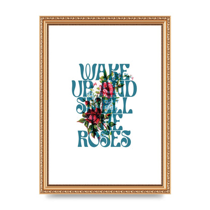 Wake Up And Smell The Roses Flower" Wall Art - A4 framed