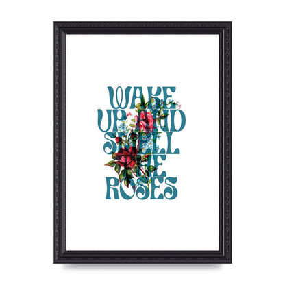 Wake Up And Smell The Roses Flower" Wall Art - A4 framed