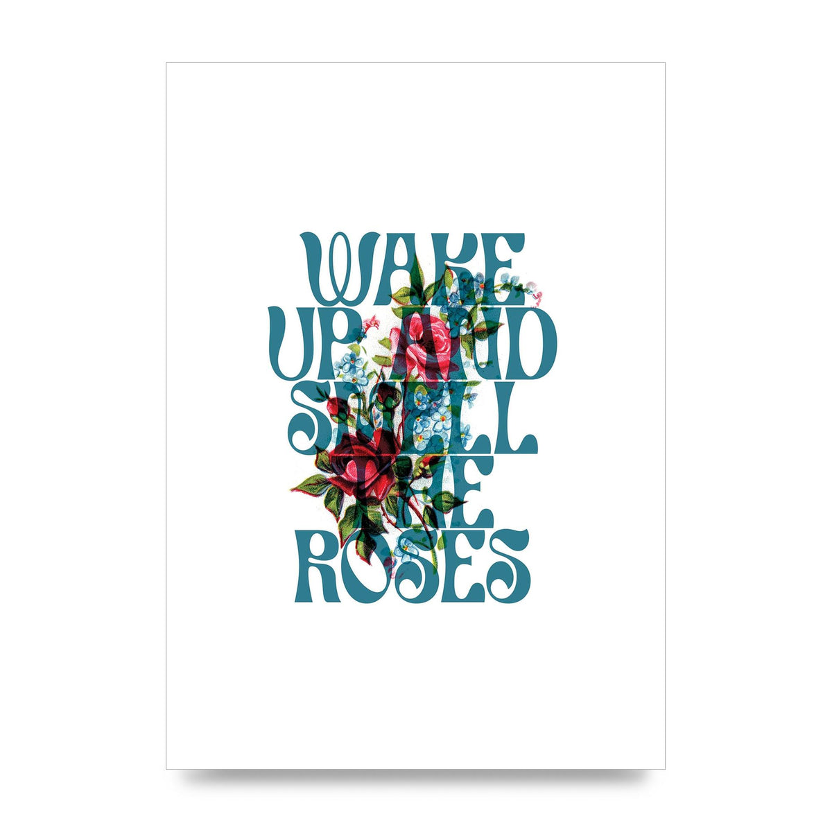 Wake Up And Smell The Roses Flower" Wall Art - unframed print