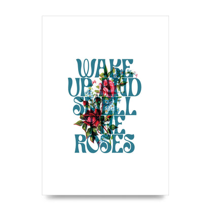 Wake Up And Smell The Roses Flower" Wall Art - unframed print