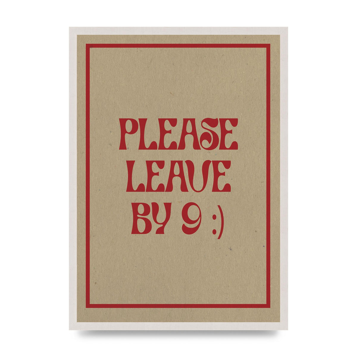 Leave By 9" Printed Poster - A2 framed