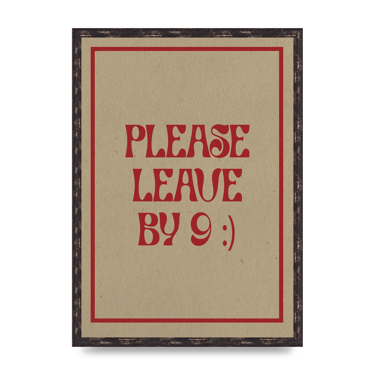 Leave By 9" Printed Poster - A2 framed