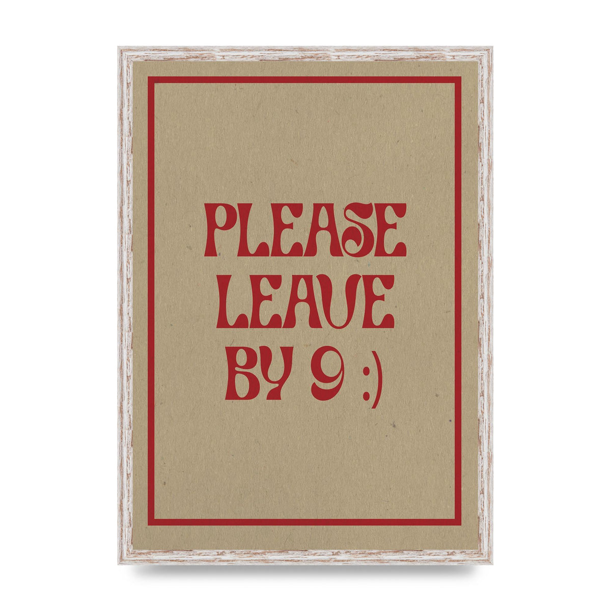 Leave By 9" Printed Poster - A2 framed