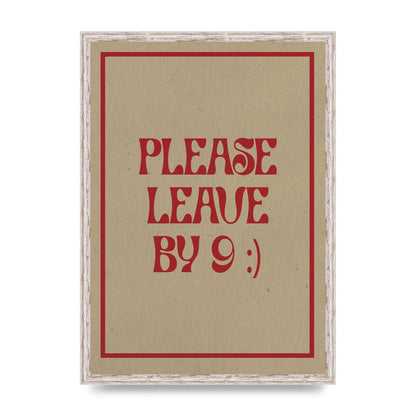 Leave By 9" Printed Poster - A2 framed