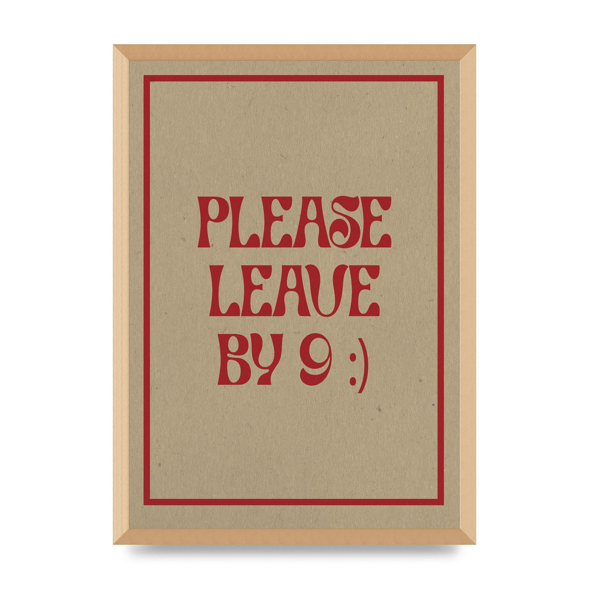 Leave By 9" Printed Poster - A2 framed