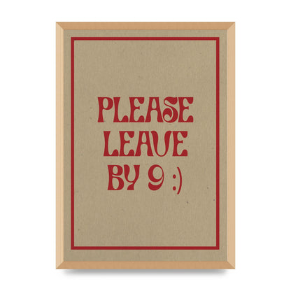 Leave By 9" Printed Poster - A2 framed