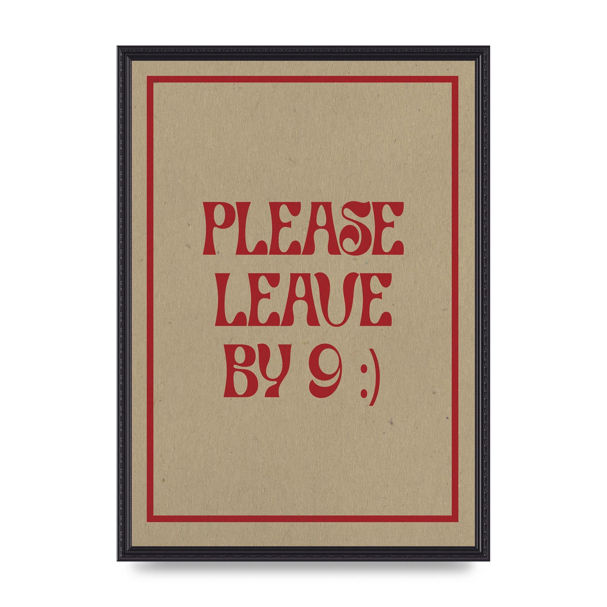 Leave By 9" Printed Poster - A2 framed