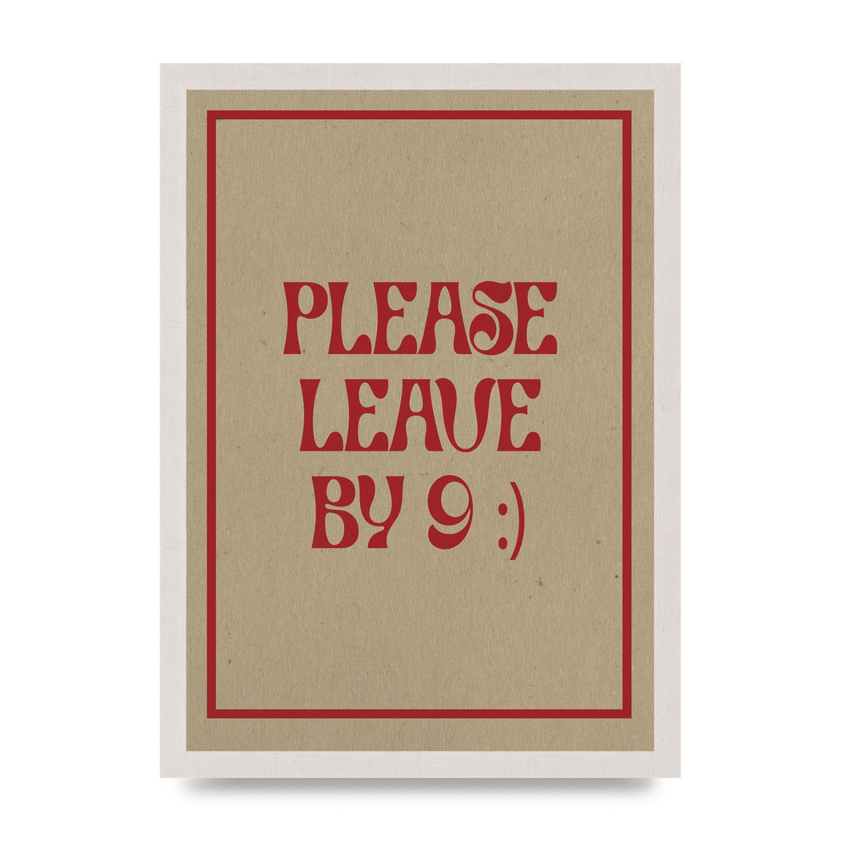 Leave By 9" Printed Poster - A3 framed