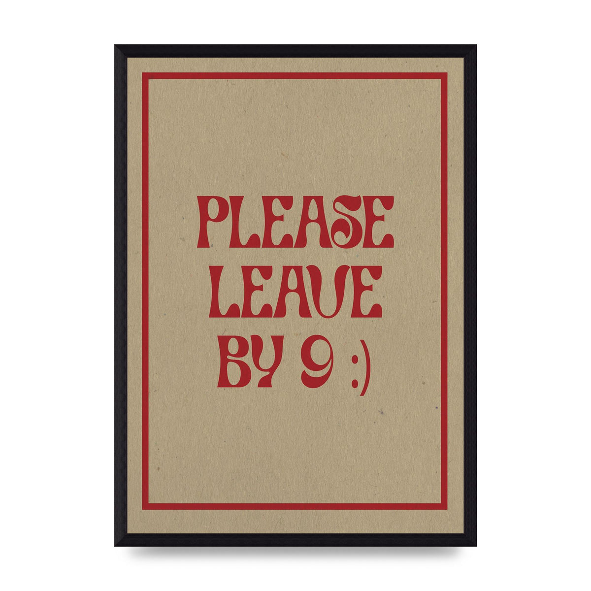 Leave By 9" Printed Poster - A3 framed