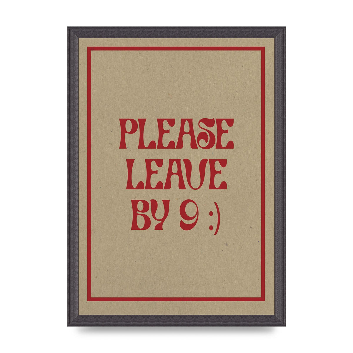 Leave By 9" Printed Poster - A3 framed