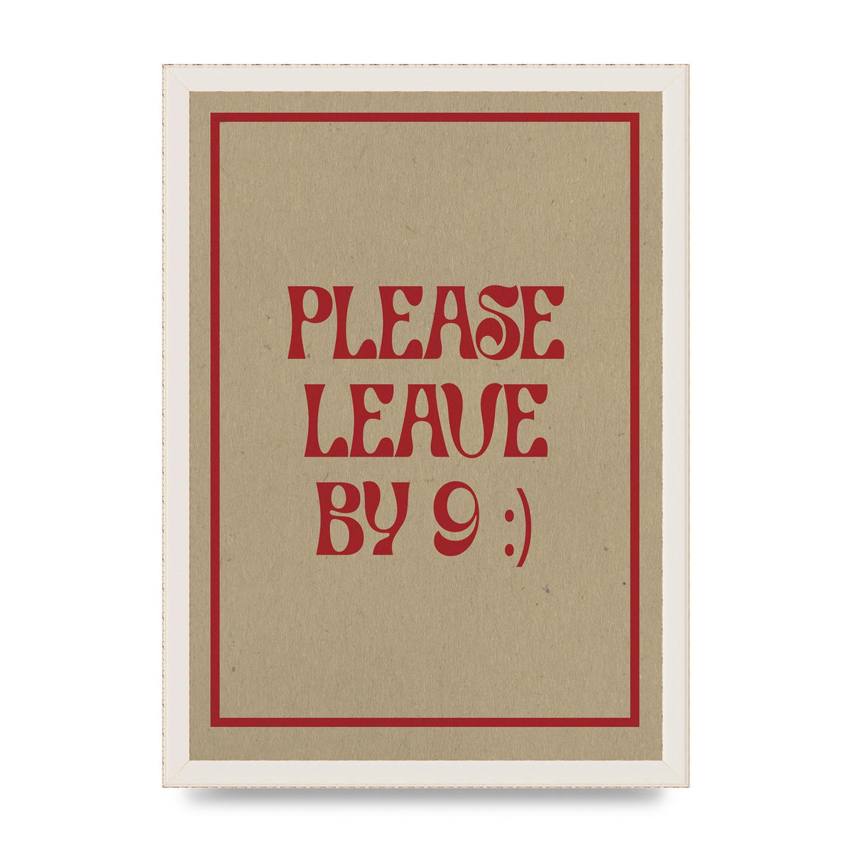 Leave By 9" Printed Poster - A3 framed