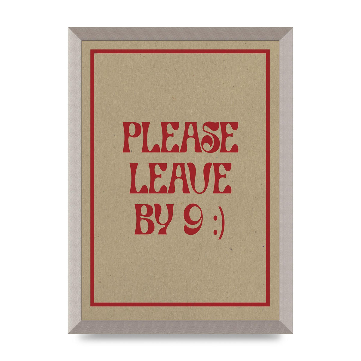 Leave By 9" Printed Poster - A3 framed