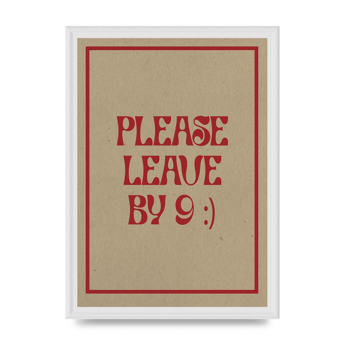 Leave By 9" Printed Poster - A3 framed
