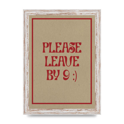 Leave By 9" Printed Poster - A4 framed