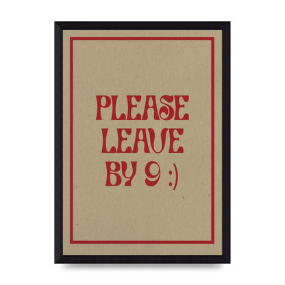 Leave By 9" Printed Poster - A4 framed