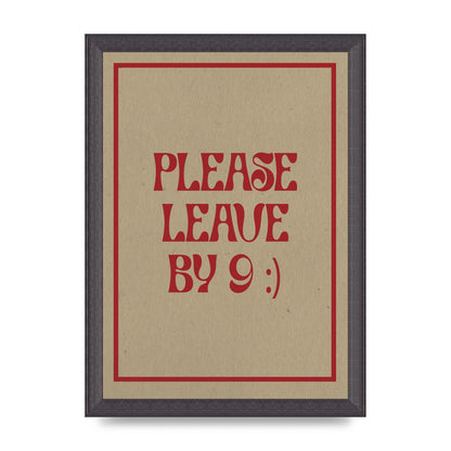 Leave By 9" Printed Poster - A4 framed
