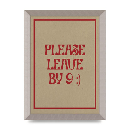 Leave By 9" Printed Poster - A4 framed