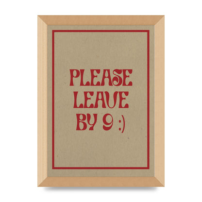 Leave By 9" Printed Poster - A4 framed