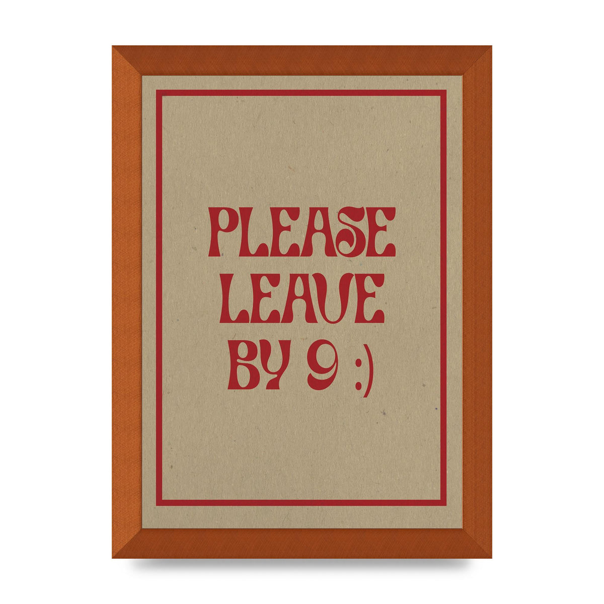 Leave By 9" Printed Poster - A4 framed