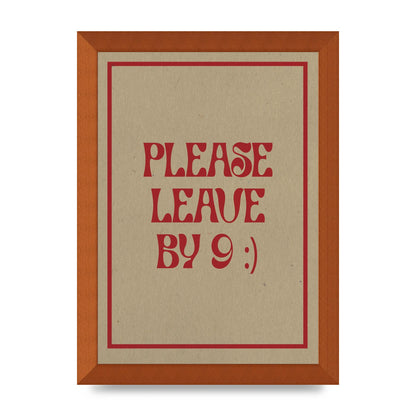 Leave By 9" Printed Poster - A4 framed