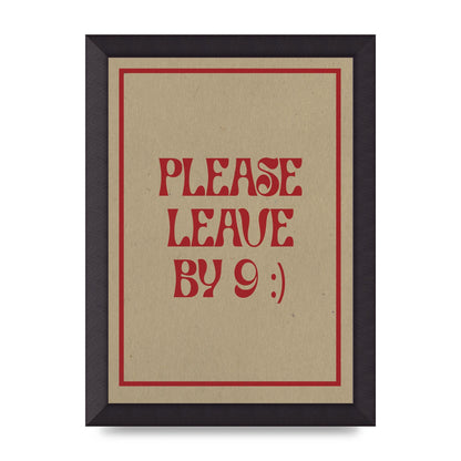 Leave By 9" Printed Poster - A4 framed
