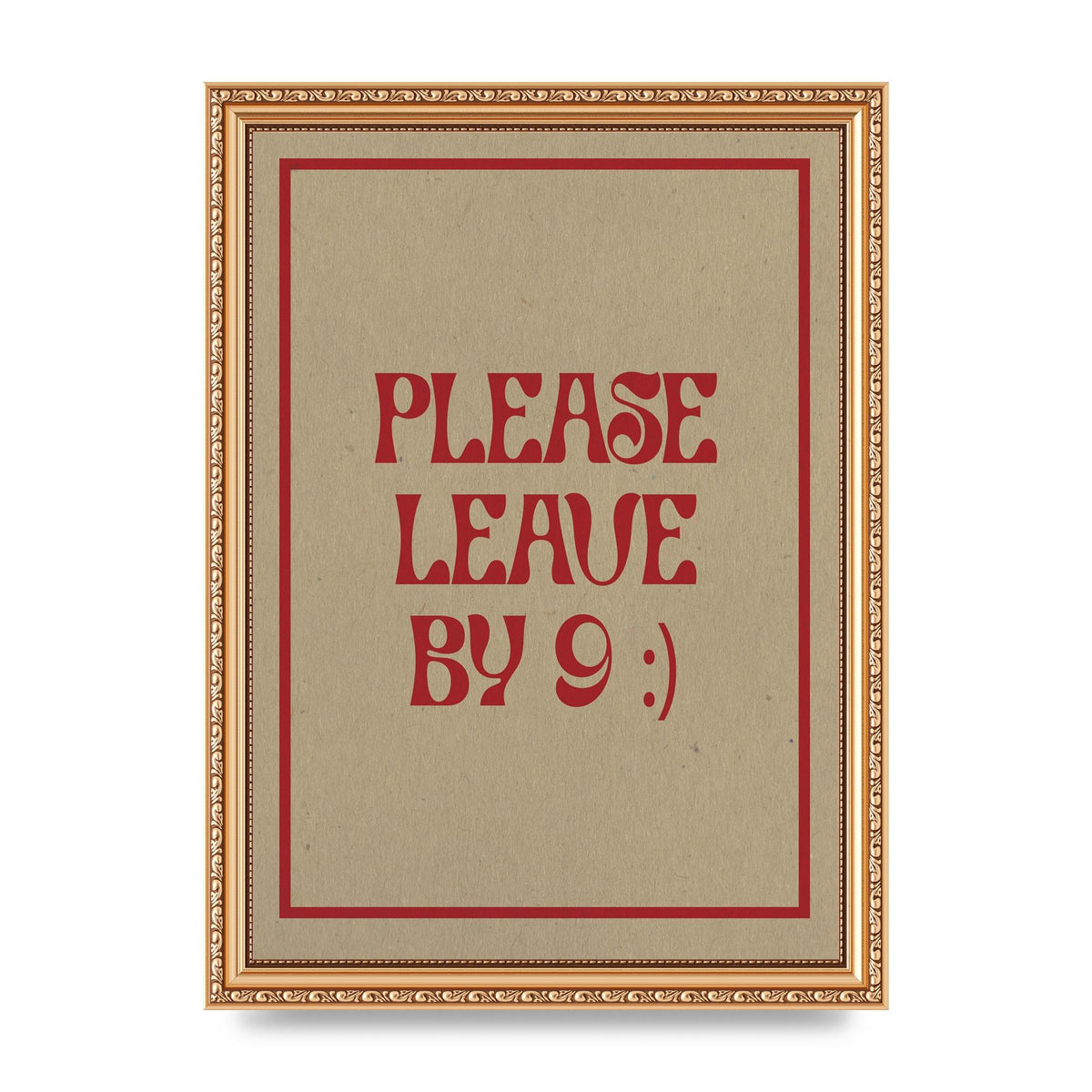 Leave By 9" Printed Poster - A4 framed