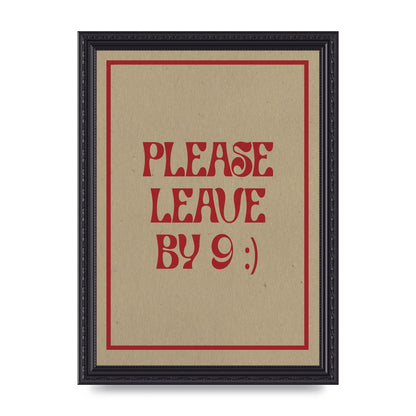 Leave By 9" Printed Poster - A4 framed