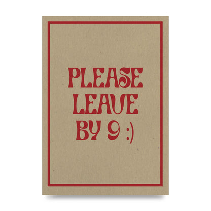 Leave By 9" Printed Poster - unframed print