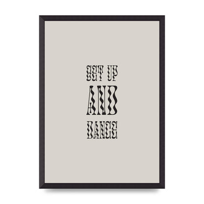 Get Up And Dance" Printed Poster - A2 framed