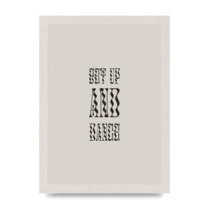 Get Up And Dance" Printed Poster - A4 framed