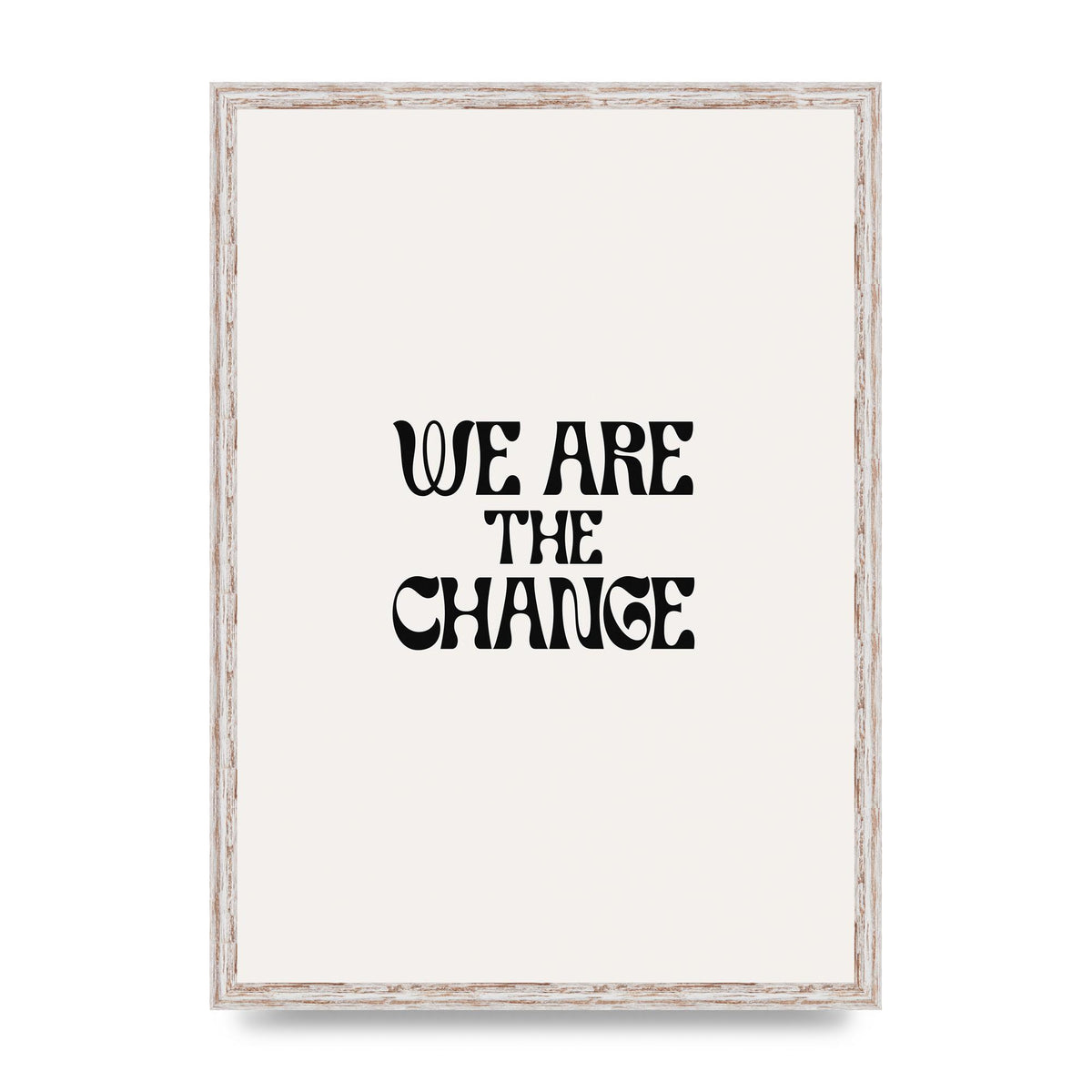 We Are The Change Quote" Art For The Home - A2 framed