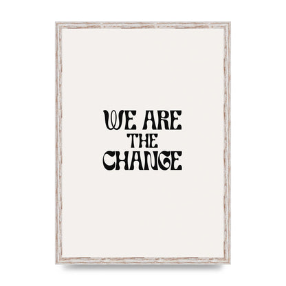 We Are The Change Quote" Art For The Home - A2 framed