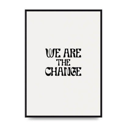 We Are The Change Quote" Art For The Home - A2 framed