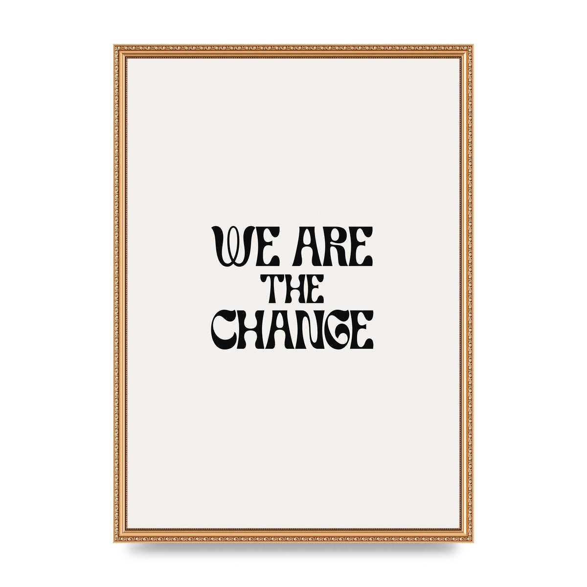 We Are The Change Quote" Art For The Home - A2 framed