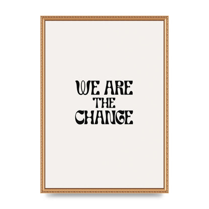 We Are The Change Quote" Art For The Home - A2 framed