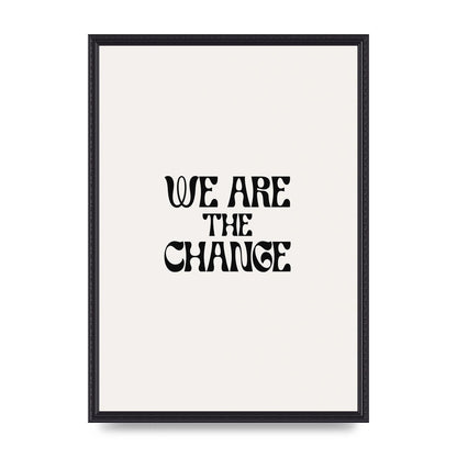 We Are The Change Quote" Art For The Home - A2 framed