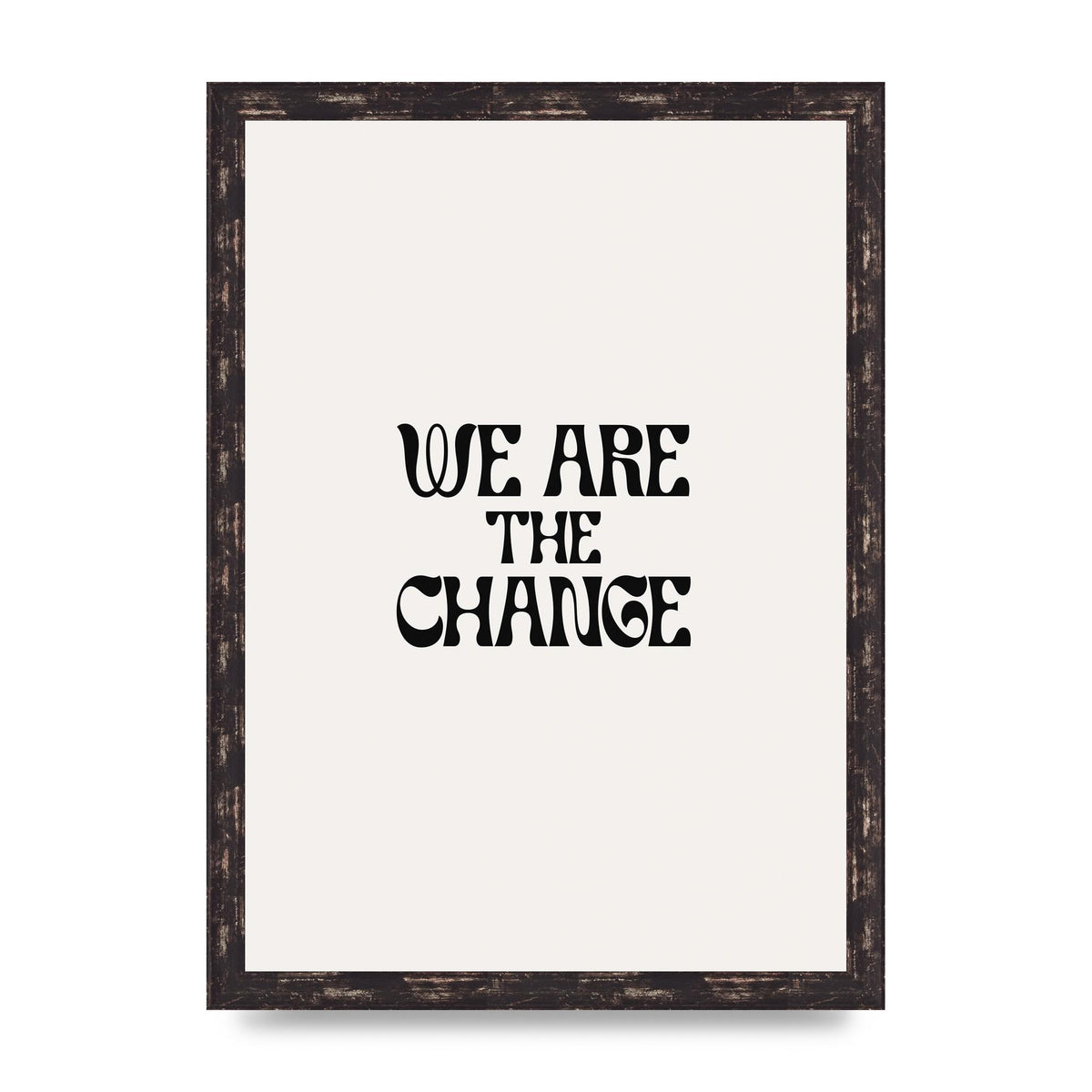 We Are The Change Quote" Art For The Home - A3 framed