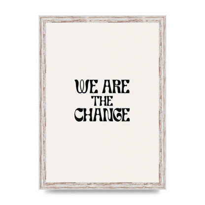 We Are The Change Quote" Art For The Home - A3 framed