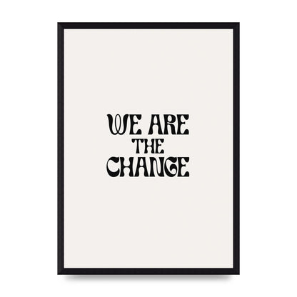 We Are The Change Quote" Art For The Home - A3 framed