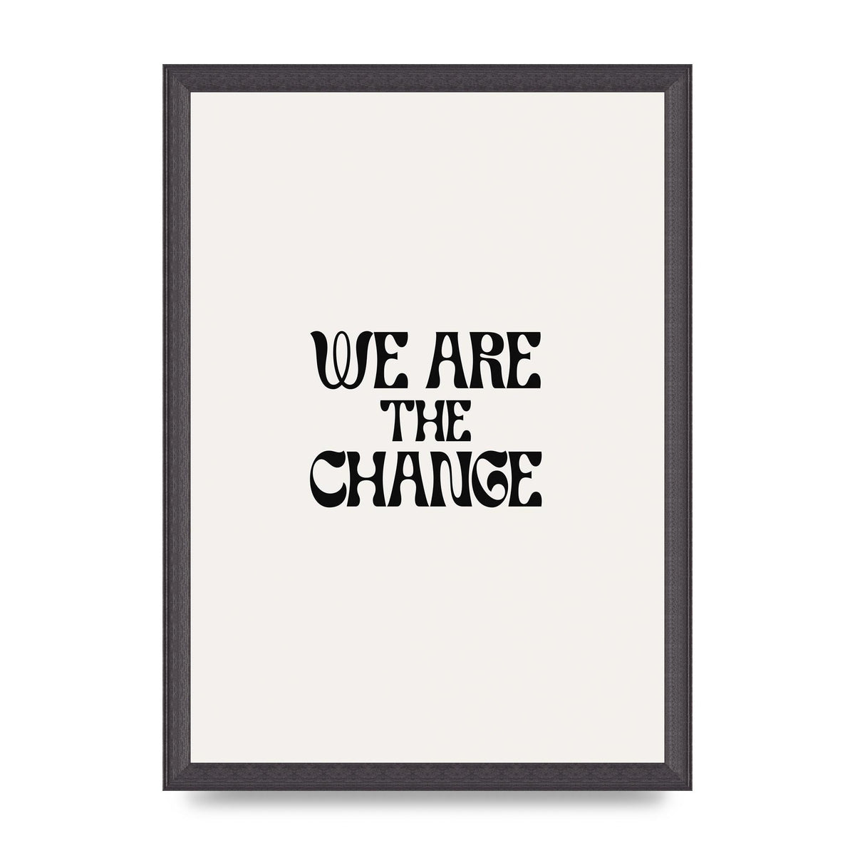 We Are The Change Quote" Art For The Home - A3 framed
