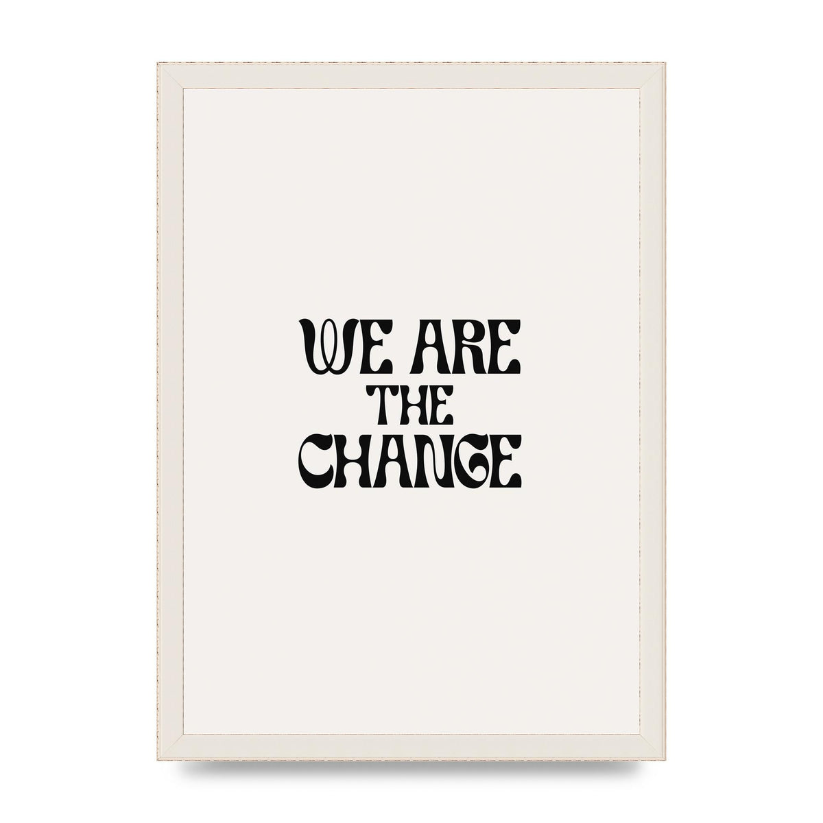 We Are The Change Quote" Art For The Home - A3 framed