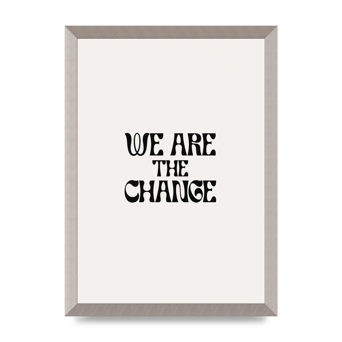 We Are The Change Quote" Art For The Home - A3 framed
