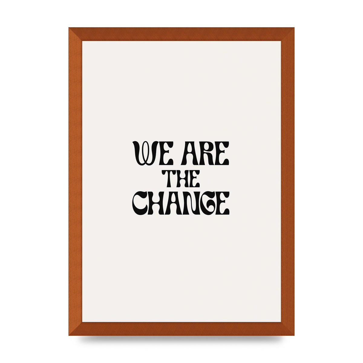 We Are The Change Quote" Art For The Home - A3 framed