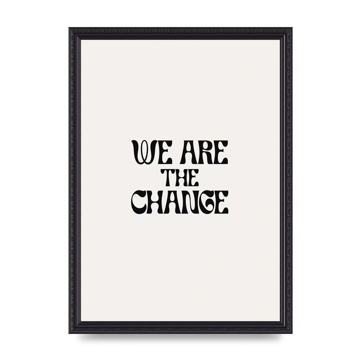 We Are The Change Quote" Art For The Home - A3 framed