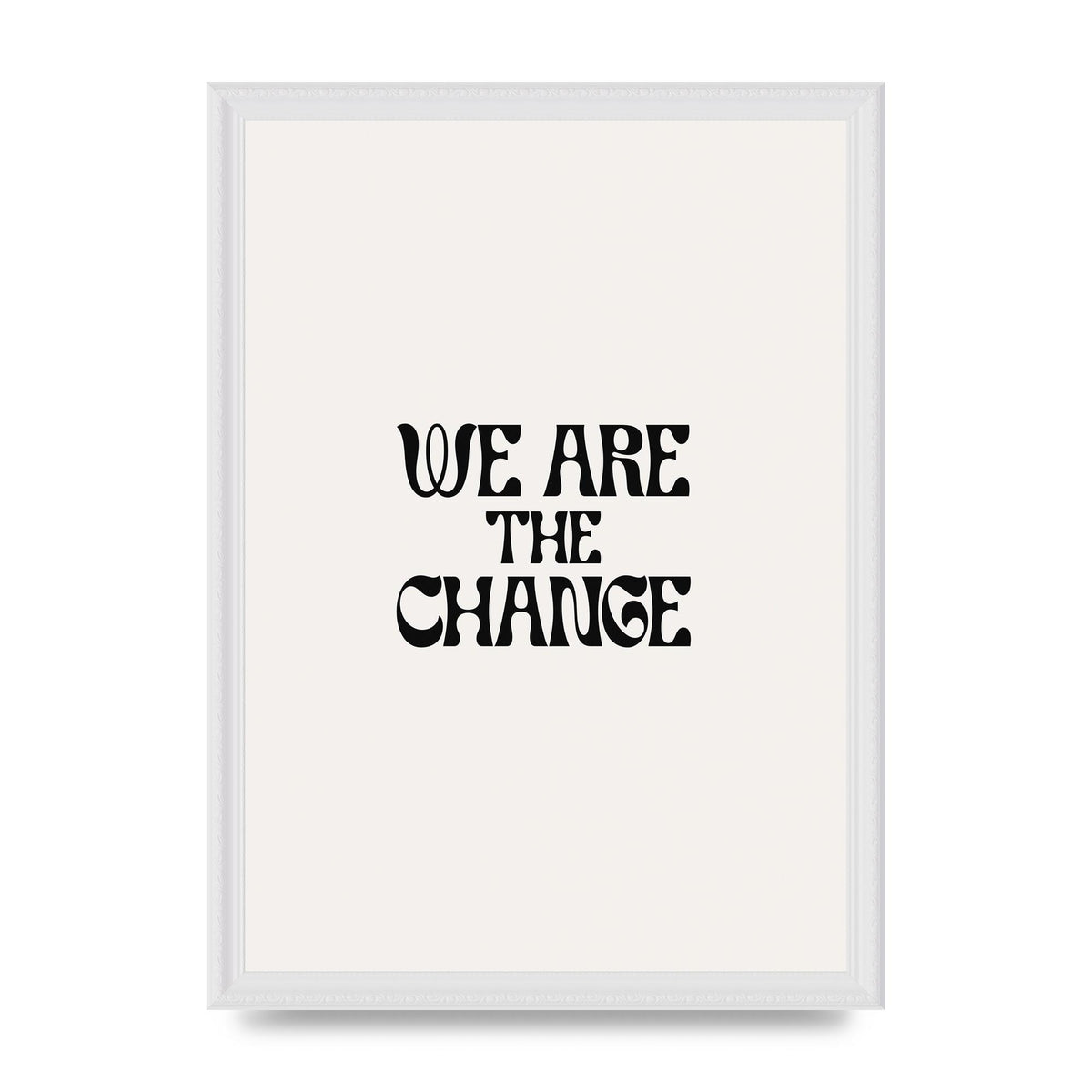 We Are The Change Quote" Art For The Home - A3 framed
