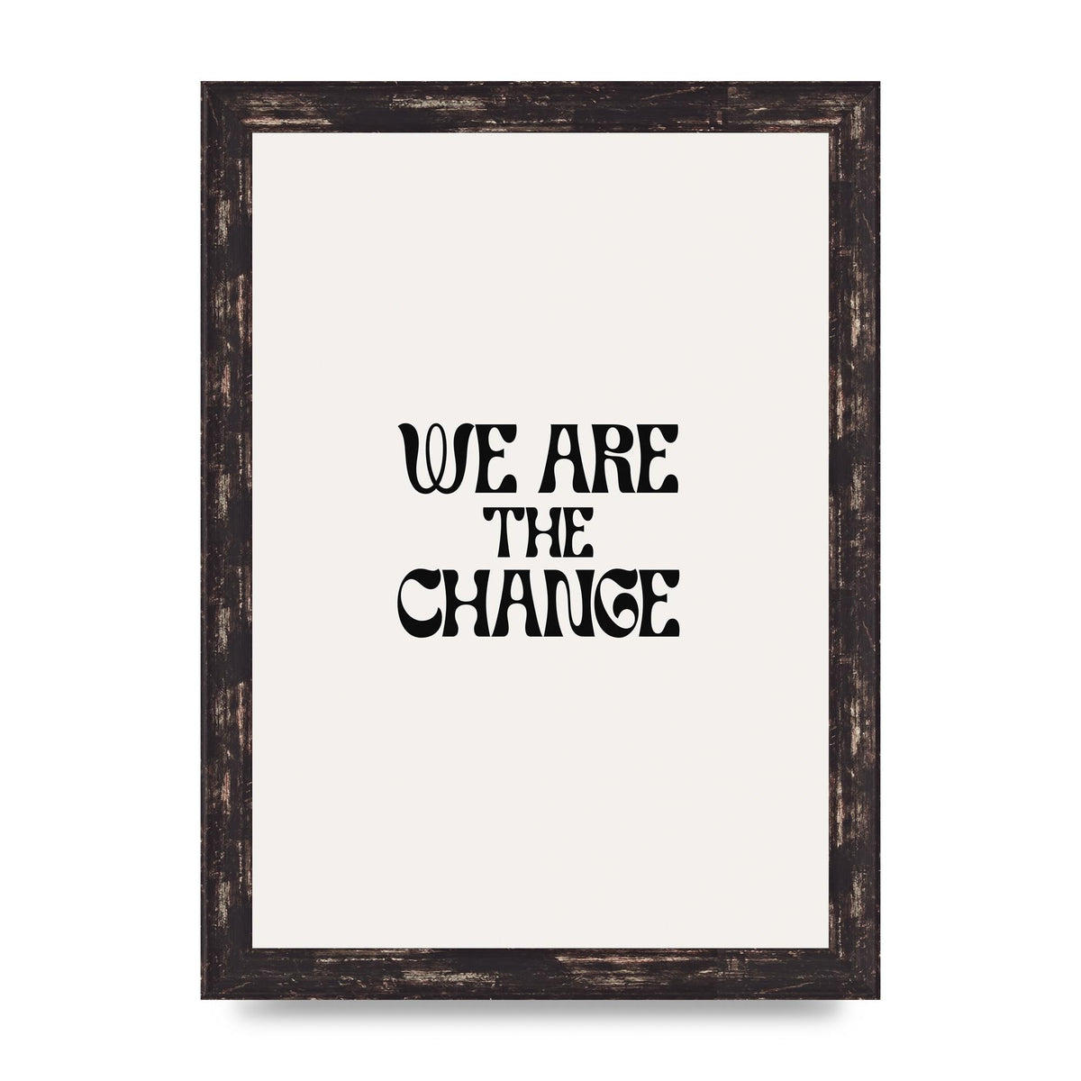 We Are The Change Quote" Art For The Home - A4 framed
